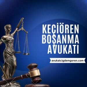 Keçiören Boşanma Avukatı