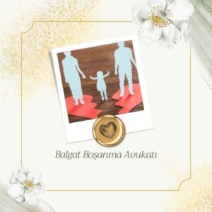 Balgat Boşanma Avukatı